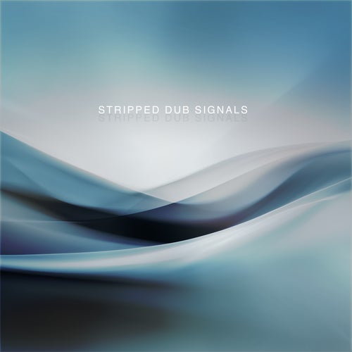 Stipped Dub Signals