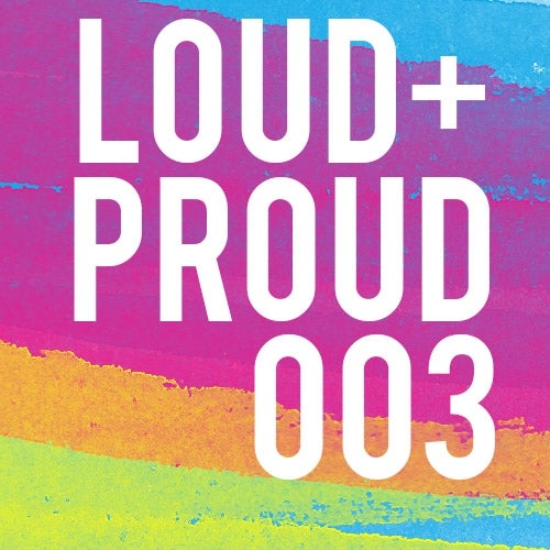 Loud & Proud 003