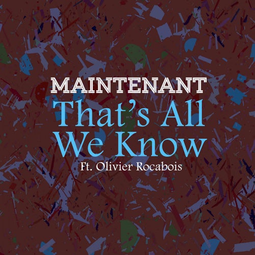 That's All We Know (feat. Olivier Rocabois)