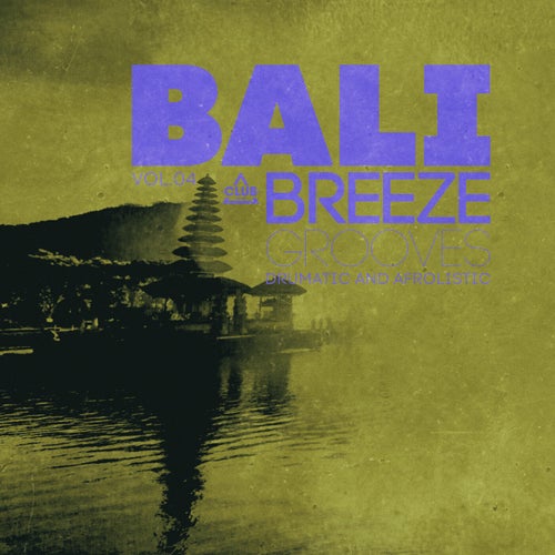 Bali Breeze Grooves, Vol.04 (2025) - House,Electronica,Dance / Pop
