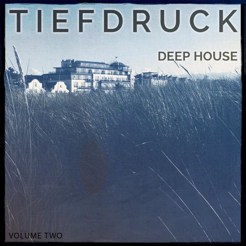 Tiefdruck - Deep House, Vol. 2 (Modern House Music)