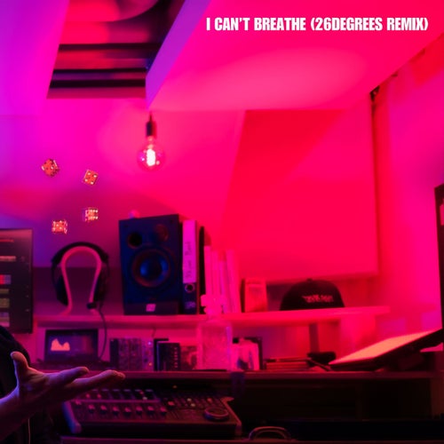 I Can't Breathe - 26Degrees Remix