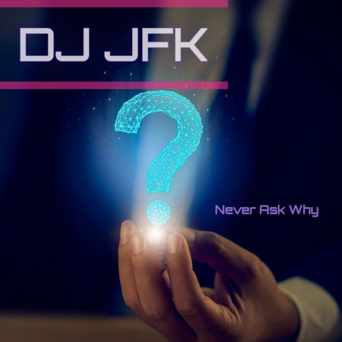 Never Ask Why