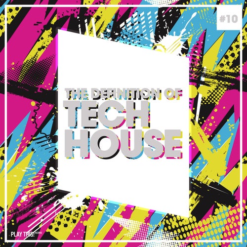 The Definition Of Tech House, Vol. 10