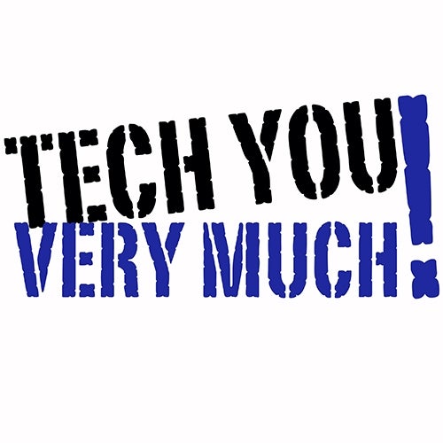 Tech You Very Much!