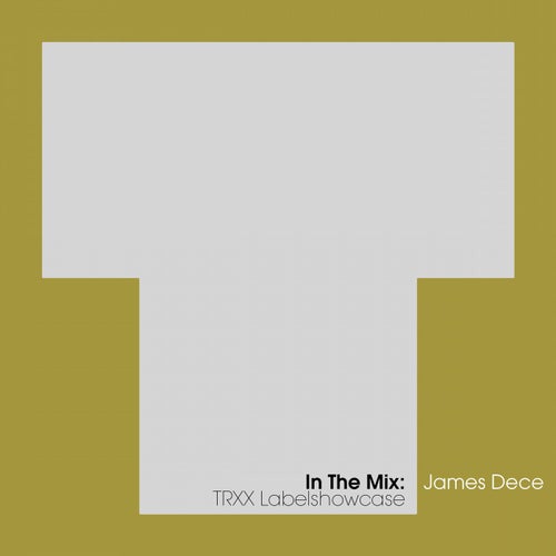 In The Mix: James Dece - TRXX Labelshowcase