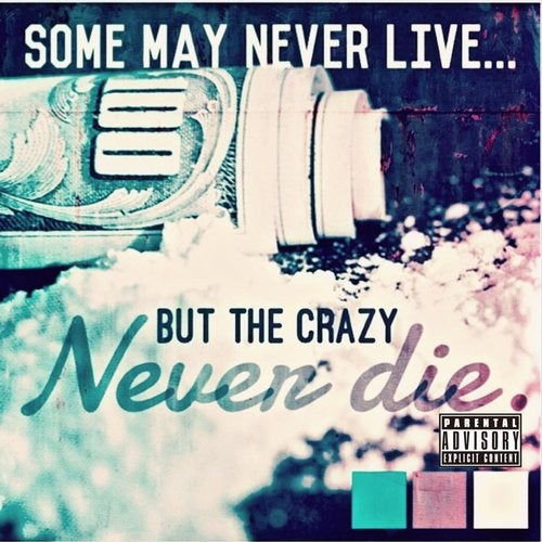 Cover art for Some May Never Live... But The Crazy Never die. - EP