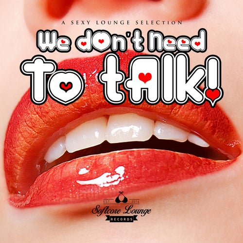 We Don't Need to Talk - A Sexy Lounge Selection