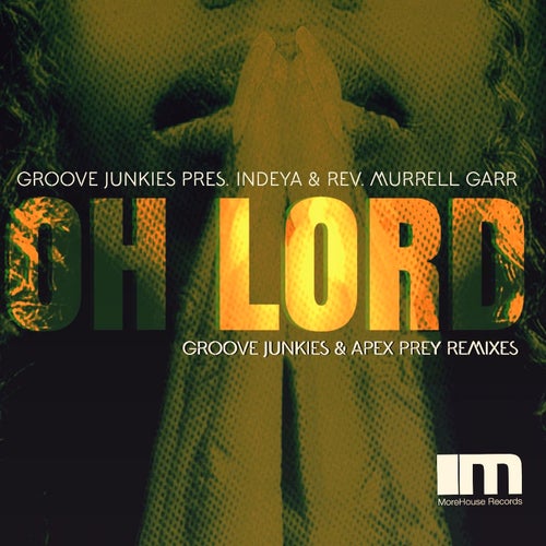 Oh Lord (Groove Junkies & APEX PREY Remixes)