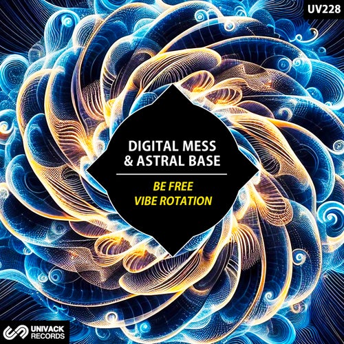 Astral Base & Digital Mess - Vibe Rotation; Be Free (Original Mix's) [2024]