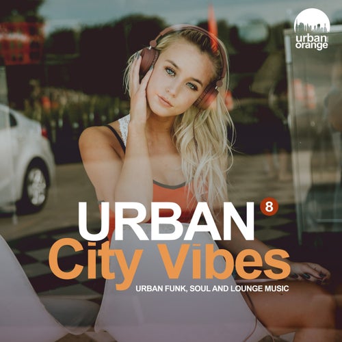 Urban City Vibes 8: Urban Funk, Soul & Lounge Music