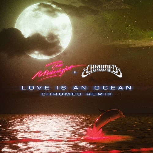Love Is an Ocean (Chromeo Remix)
