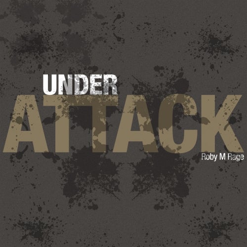 Roby M Rage - UNDER ATTACK - February 2017
