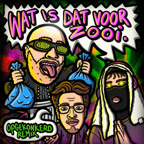 WAT IS DAT VOOR ZOOI (Opgekonkerd Remix)