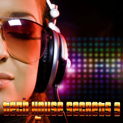 Tech House Secrets, Vol.3 (Best Selection of Clubbing Tech House Tracks)
