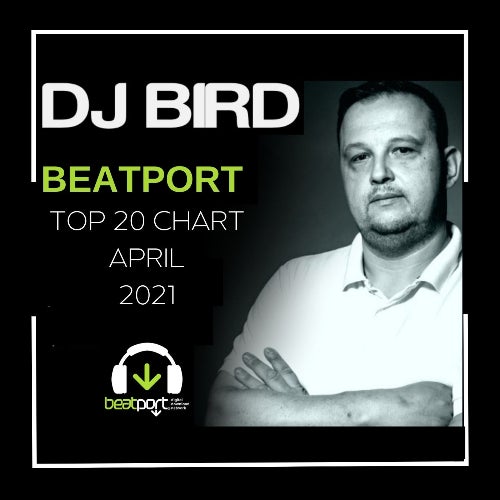 DJ BIRD TOP 20 CHART APRIL 2021