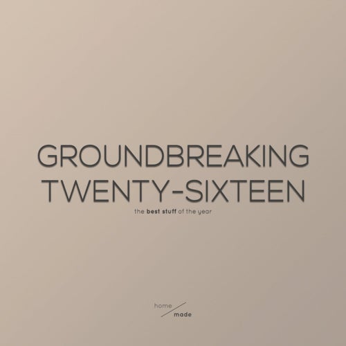 Groundbreaking Twenty-Sixteen