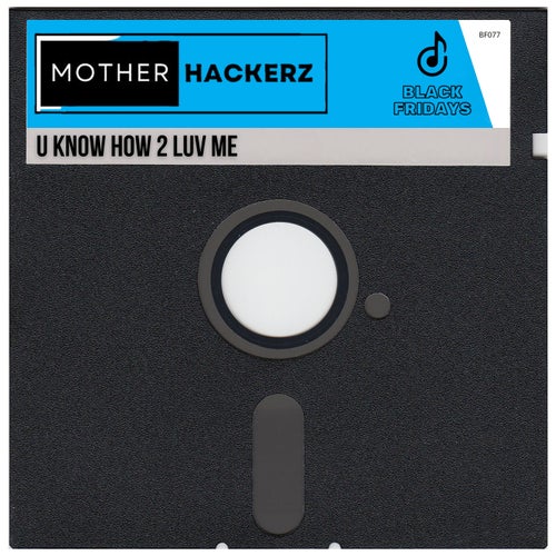 Mother Hackerz - U Know How 2 Luv Me (Extended Mix) [2024]