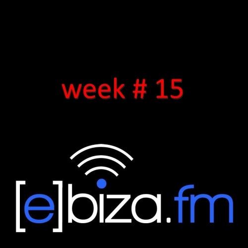 [E]BIZA.FM RECOMMENDATIONS (WEEK 15)