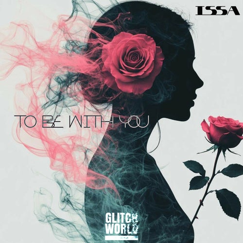 To be with you