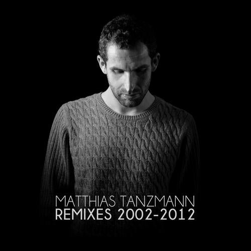 Matthias Tanzmann Remixes 2002 - 2012