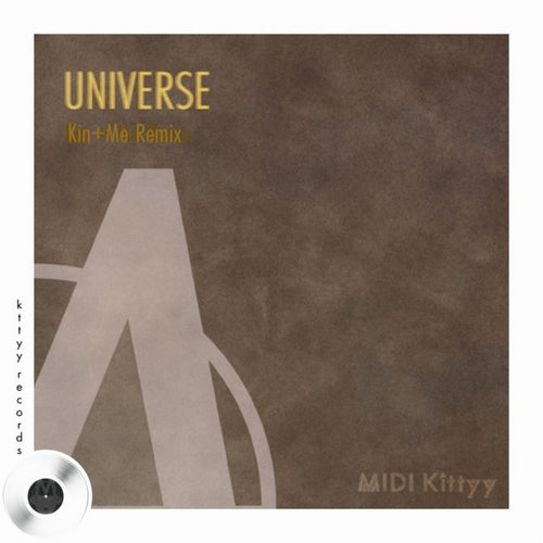 Universe (kin + me Remix)