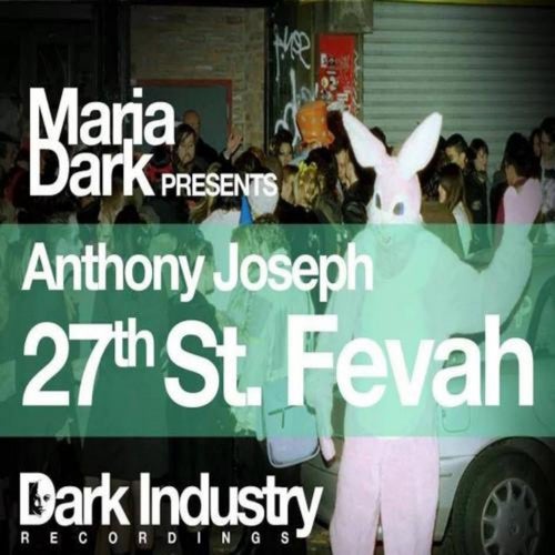 27th St. Fevah (Maria Dark Presents Anthony Joseph)