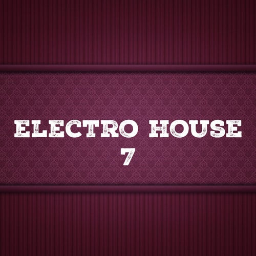 Electro House, Vol. 7