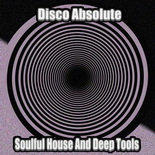 Disco Absolute (Soulful House and Deep Tools)