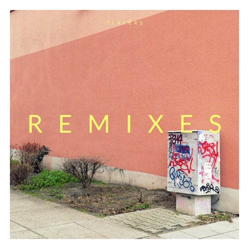 7 Layers (Remixes Part Three)