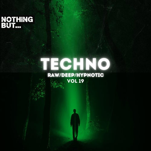 Nothing But. Techno (Raw/Deep/Hypnotic), Vol. 19