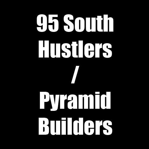 95 South Hustlers/Pyramid Builders