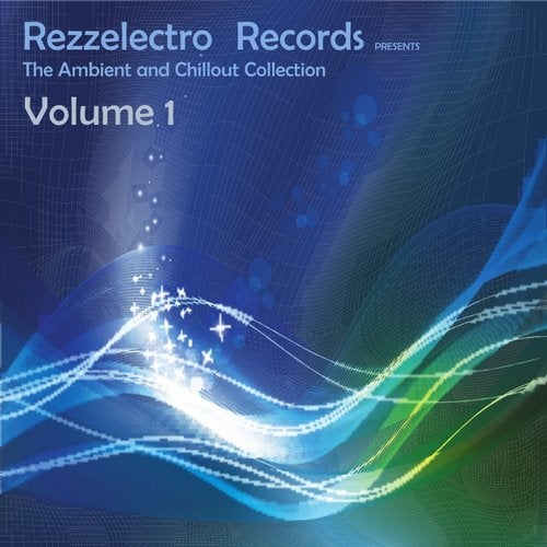Rezzelectro Records Presents The Ambient & Chillout Collection Vol. 1