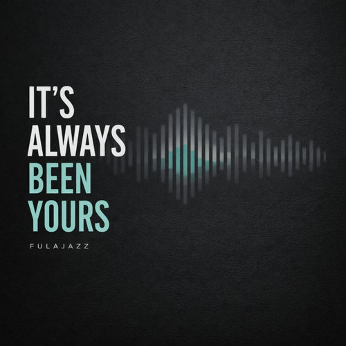 It's Always Been Yours