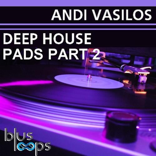 Andi Vasilos Deep House Pads Part 2