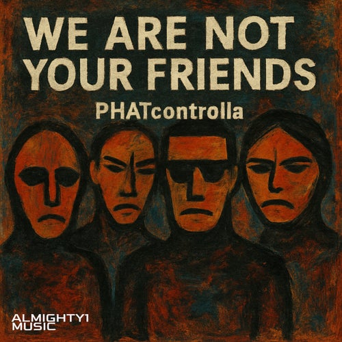 We Are Not Your Friends