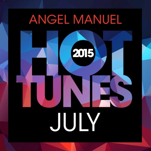 Angel Manuel's July Hot Tunes