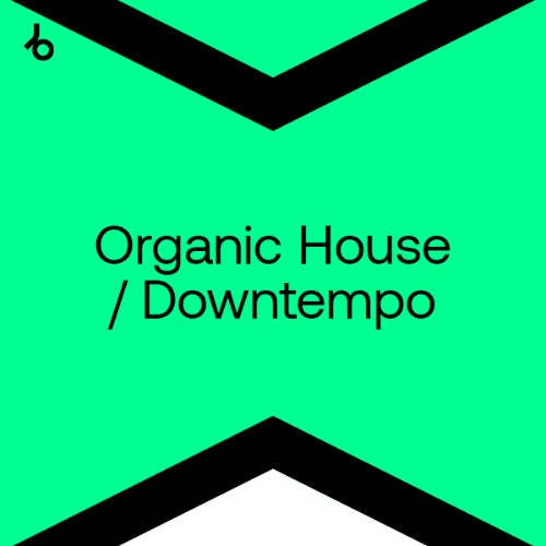 Beatport Best New Organic House / Downtempo March 2022 Beatport Best New Organic House / Downtempo March 2022