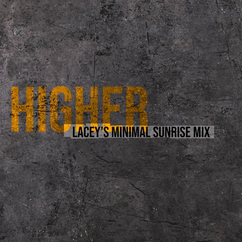 Higher (Lacey's Minimal Sunrise Mix)