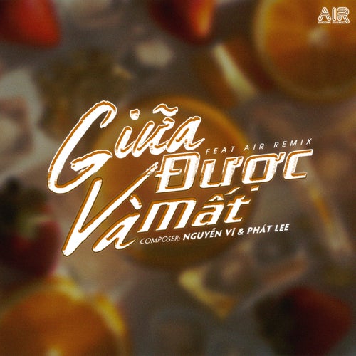 Giữa Được Và Mất (Air Remix)
