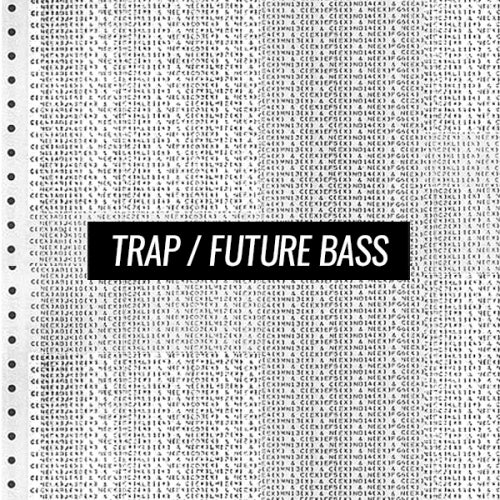 Future Anthems: Trap / Future Bass