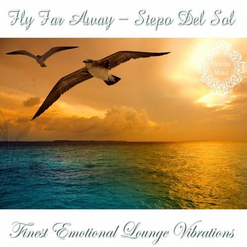 Fly Far Away (Finest Emotional Lounge Vibrations)