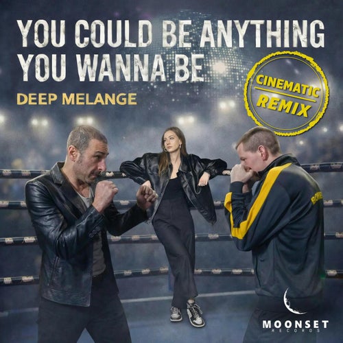 YOU COULD BE ANYTHING YOU WANNA BE! (Cinematic Remix)
