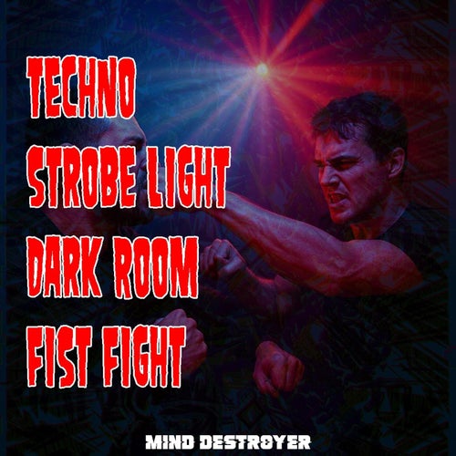 Techno, Strobe Light, Dark Room, Fist Fight