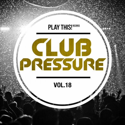 Club Pressure Vol. 18 - The Electro And Clubsound Collection