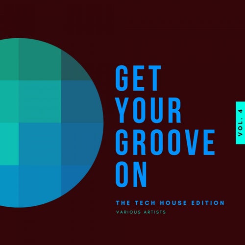 Get Your Groove On (The Tech House Edition), Vol. 4