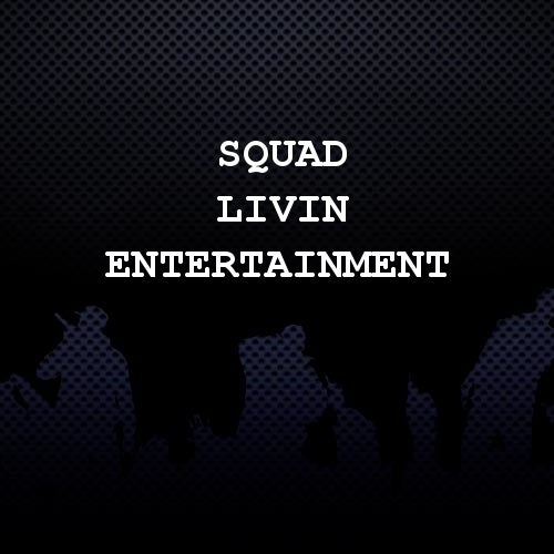 Squad Livin Entertainment