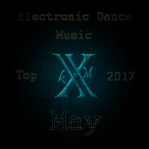 Electronic Dance Music Top 10 May 2017