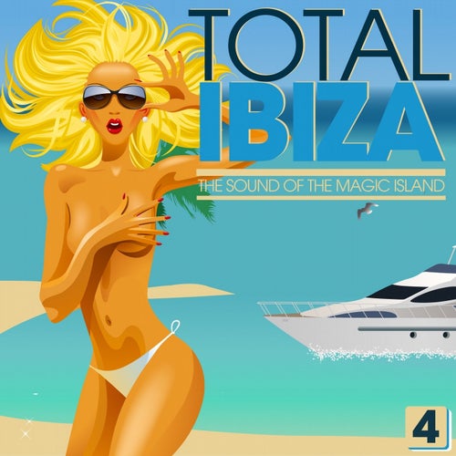 Total IBIZA - The Sound of The Magic Island, Vol. 4