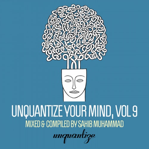 Unquantize Your Mind Vol. 9 - Compiled & Mixed by Sahib Muhammad
